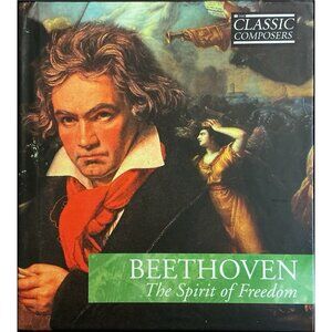 Classic Composers Beethoven Spirit of Freedom CD & Booklet Like New Classical